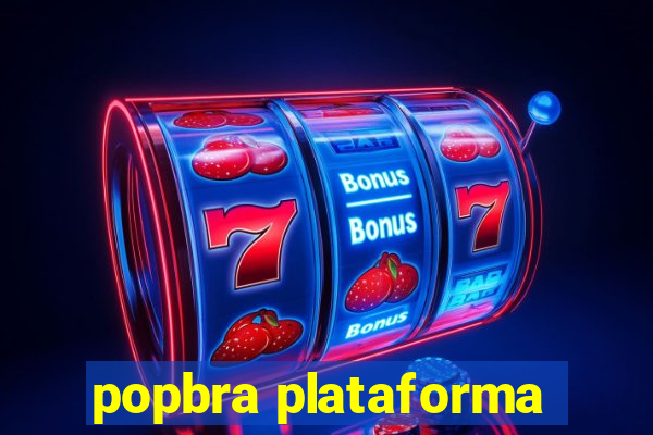 popbra plataforma